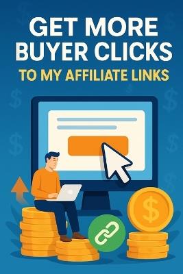 Get More Buyer Clicks To My Affiliate Links - Chatel Hill - cover