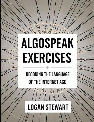 Algospeak Exercises: Decoding The Language Of The Internet Age - Logan Stewart - cover