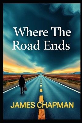Where The Road Ends - James Chapman - cover