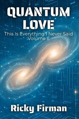 Quantum Love: This is Everything I Never Said Volume II - Ricky Firman - cover