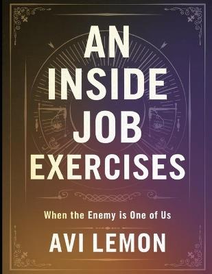 An Inside Job Exercises: When the Enemy is One of Us - Avi Lemon - cover