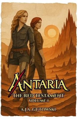Antaria: The Red Testament - Volume I - A J a Gutowski - cover