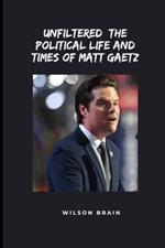 Unfiltered: The Political Life and Times of Matt Gaetz