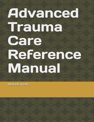 Advanced Trauma Care Program Reference Manual - Michael Christie - cover