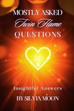 Mostly Asked Twin Flame Questions: Understanding the Complexities of Twin Flame Connections and Relationships