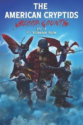 The American Cryptids: Volume One: Blood County - Yuman Sun - cover