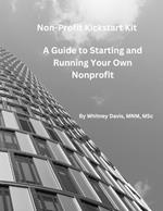 Nonprofit Kickstart Kit: A Guide to Starting and Running Your Nonprofit