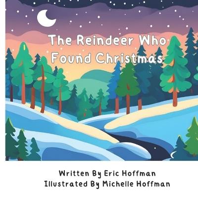 The Reindeer Who Found Christmas - Eric Hoffman - cover