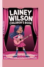 Lainey Wilson Children's Book: How a Louisiana Girl Became a Country Music Star with a Guitar in Her Hands