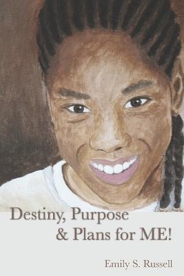 Destiny Purpose & Plans For Me - George W Russell,Emily S Russell - cover