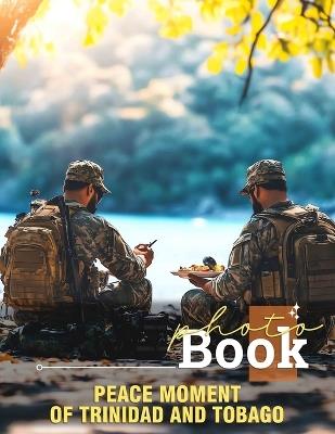 Peace Moment of Trinidad and Tobago Photo Book: Experience Calming Images Capturing The Serenity And Beauty Of Trinidad And Tobago - Christopher Poole - cover