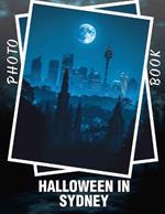 Halloween In Sydney Photo Book: Explore 40 Spooky Images Capturing The Halloween Spirit In Sydney's Nightlife