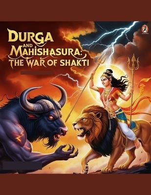 Durga and Mahishasura: The War of Shakti - Swati Bisht - cover