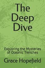 The Deep Dive: Exploring the Mysteries of Oceanic Trenches