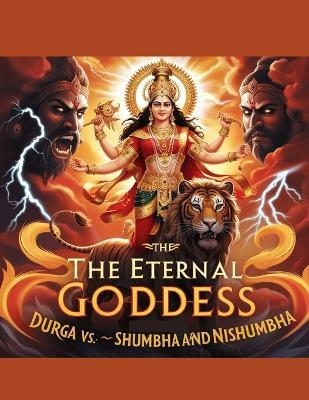 The Eternal Goddess: Durga vs. Shumbha and Nishumbha - Swati Bisht - cover