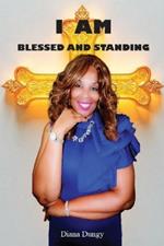 I Am; Blessed and Standing: Living in the Fullness of God's Promises