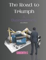 The Road to Triumph: A Businessman's Journey