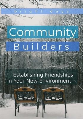 Community Builders: Establishing Friendships in Your New Environment - Bright Days - cover