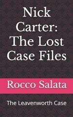 Nick Carter: The Lost Case Files: The Leavenworth Case