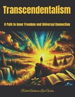 Transcendentalism: A Path to Inner Freedom and Universal Connection