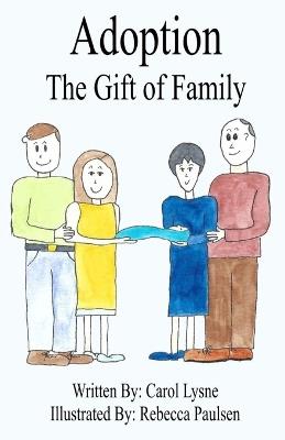 Adoption The Gift of Family - Carol Lysne - cover