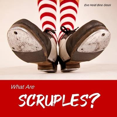 What Are Scruples? - Eve Heidi Bine-Stock - cover