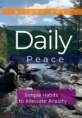 Daily Peace: Simple Habits to Alleviate Anxiety - Bright Days - cover
