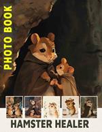 Hamster Healer Photo Book: Heartwarming Images of Adorable Hamsters for Pet Lovers and Caregivers