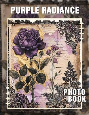 Purple Radiance Photo Book: Experience 40 Stunning Images Capturing The Beauty Of Purple Hues In Nature - Yousuf Hoffman - cover