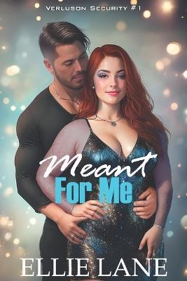 Meant For Me: An Alpha Older Man and Younger BBW Friends to Lovers Steamy Sweet Romance - Ellie Lane - cover