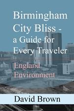 Birmingham City Bliss-a Guide for Every Traveler: England Environment