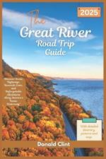 The Great River Road trip Guide 2025: Discover Scenic Highways, Riverside Gems, and Unforgettable Adventures Along America's Iconic Waterway