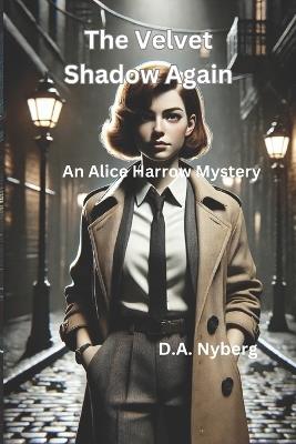 The Velvet Shadow Again: An Alice Harrow Mystery - D A Nyberg - cover