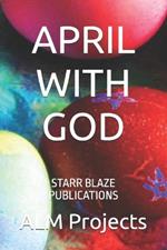 April with God: Starr Blaze Publications