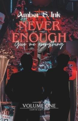 I - Never Enough Give me everything - Amber S Ink - cover