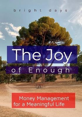 The Joy of Enough: Money Management for a Meaningful Life - Bright Days - cover