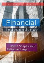 Financial Independence: How It Shapes Your Retirement Age