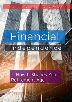 Financial Independence: How It Shapes Your Retirement Age - Bright Days - cover