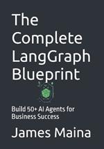 The Complete LangGraph Blueprint: Build 50+ AI Agents for Business Success