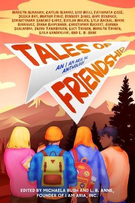 Tales of Friendship: An I Am Aria, Inc. Anthology - L B Anne - cover