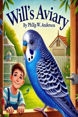 Will's Aviary - Philip W Anderson - cover