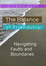 The Balance of Friendship: Navigating Faults and Boundaries
