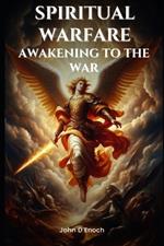 Spiritual Warfare: Awakening to the War