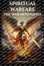 Spiritual Warfare: The War Intensifies