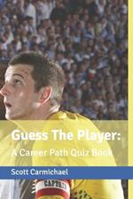 Guess The Player: A Career Path Quiz Book for Fans