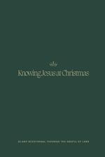 Knowing Jesus at Christmas: A 25-Day Devotional Through the Gospel of Luke