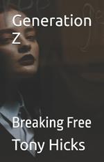 Generation Z: Breaking Free