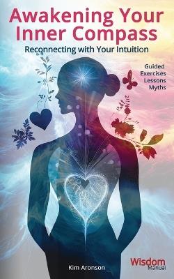 Awakening Your Inner Compass: Reconnecting with Your Intuition - Kim Aronson - cover
