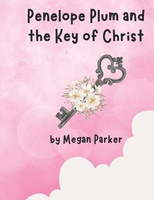 Penelope Plum and the Key of Christ - Megan Parker - cover