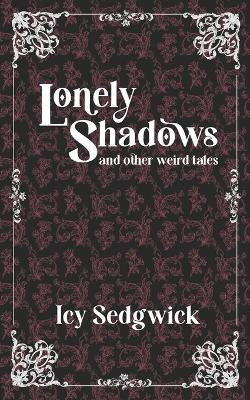 Lonely Shadows and Other Weird Tales - Icy Sedgwick - cover